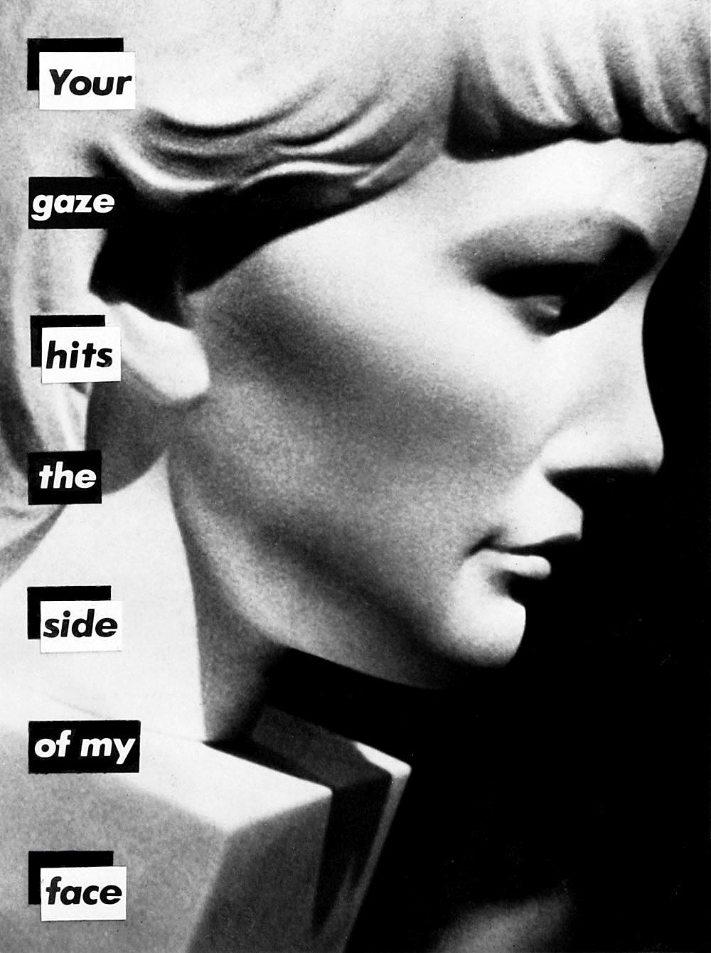 Barbara Kruger - Untitled (Your gaze hits the side of my face) 1981.jpg