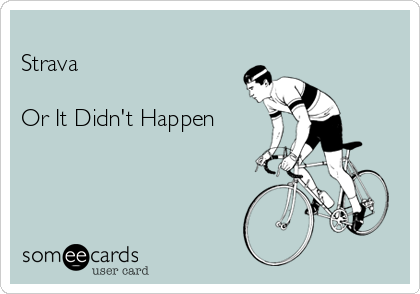 -strava-or-it-didnt-happen--ea4fd.png