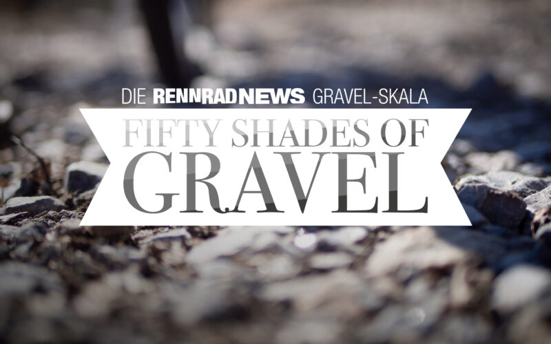 Die ultimative Gravel Skala der Community: 50 Shades of Gravel